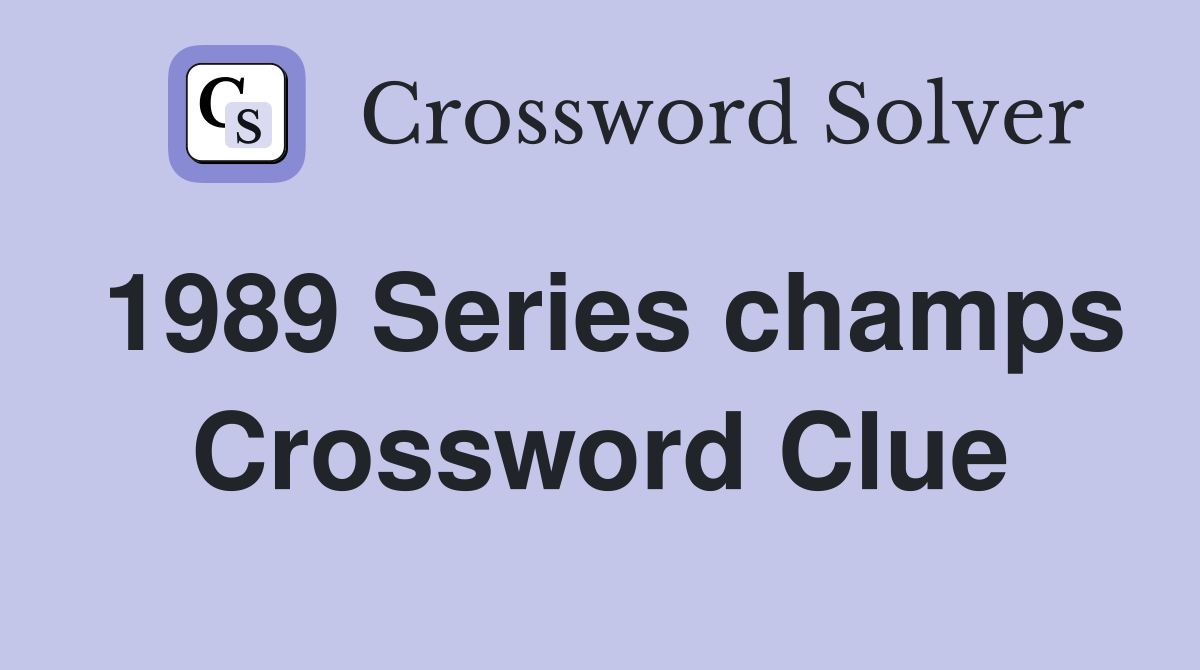 1989 Series champs - Crossword Clue Answers - Crossword Solver